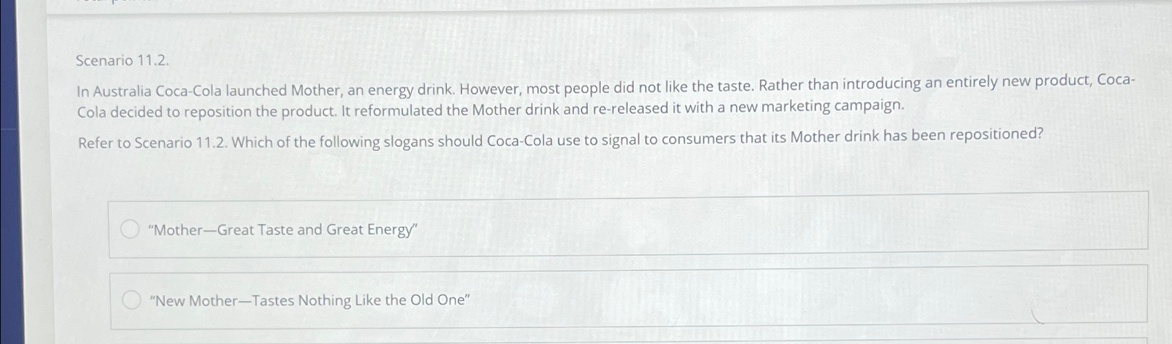  Scenario 11.2. In Australia Coca-Cola launched Mother, an energy drink. However,
