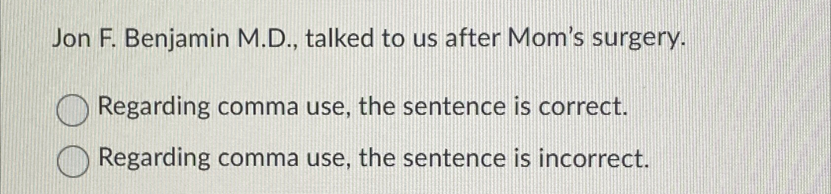  Jon F. Benjamin M.D., talked to us after Mom's surgery. Regarding