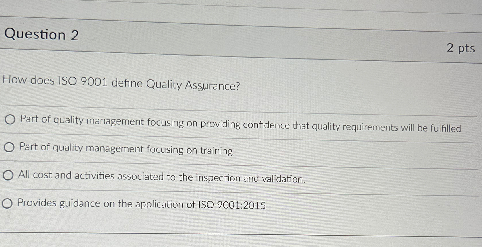  Question 2 2pts How does ISO 9001 define Quality Assurance? Part