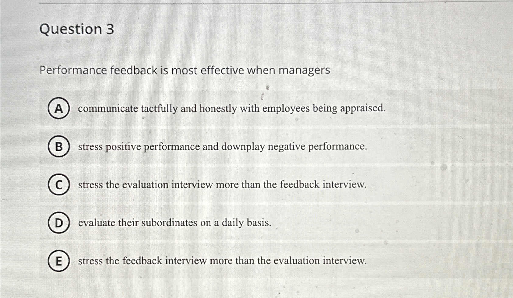  Question 3 Performance feedback is most effective when managers communicate tactfully
