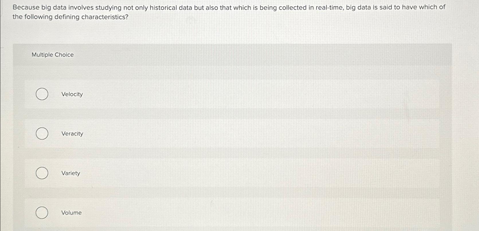  Because big data involves studying not only historical data but also