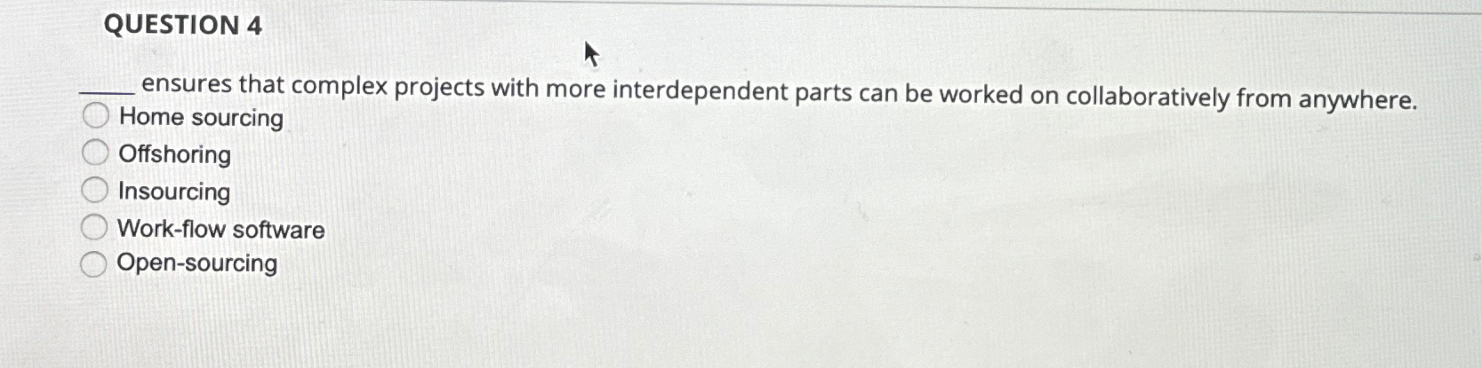  QUESTION 4 ensures that complex projects with more interdependent parts can