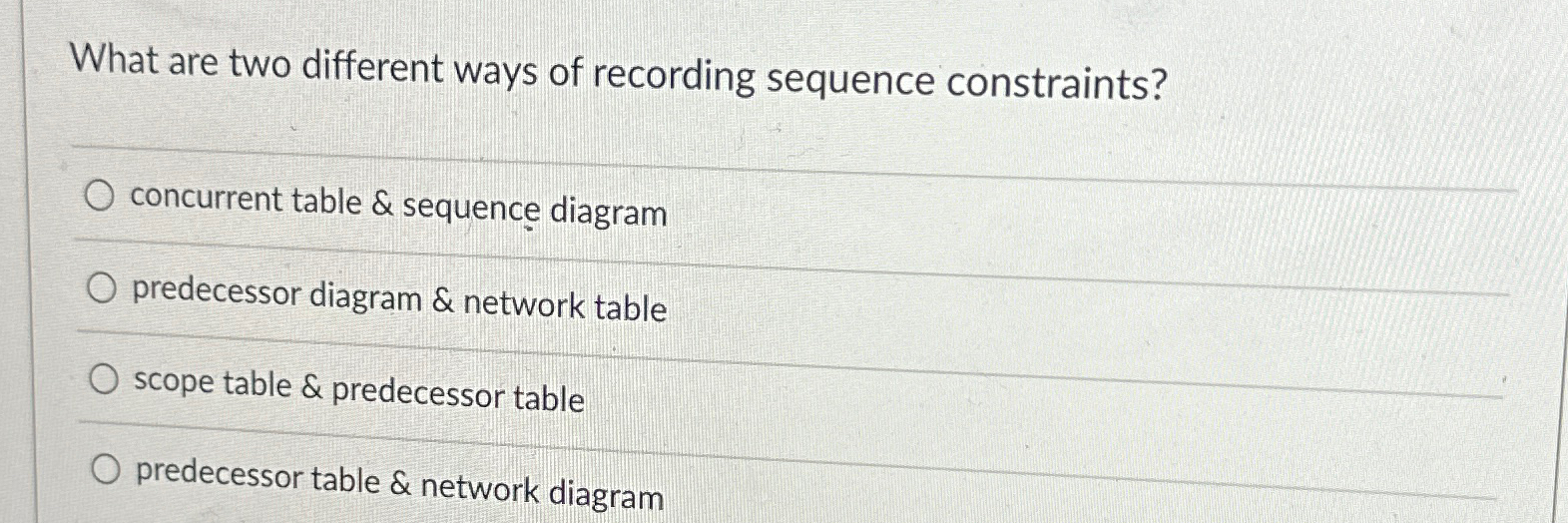  What are two different ways of recording sequence constraints? concurrent table