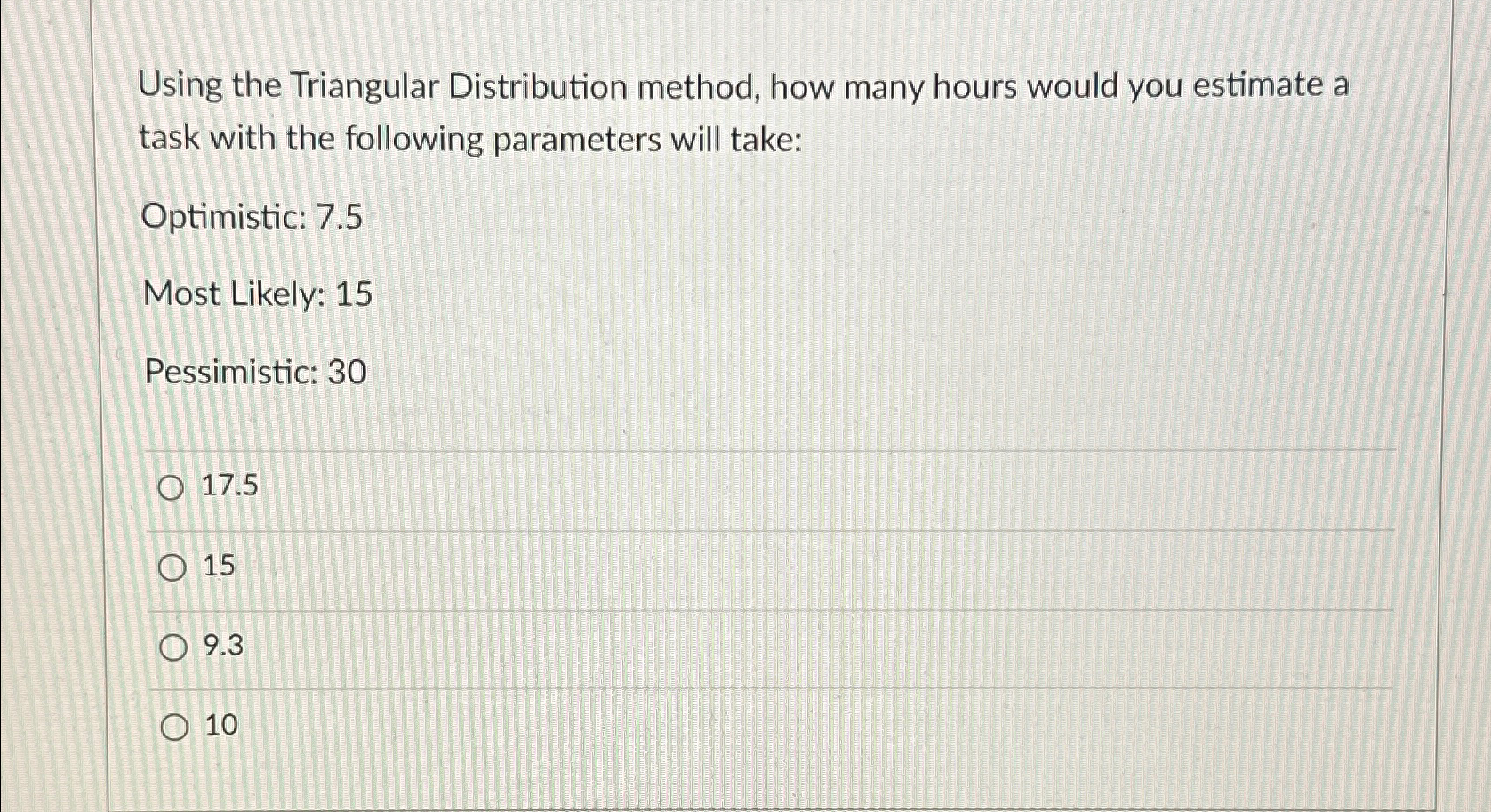  Using the Triangular Distribution method, how many hours would you estimate