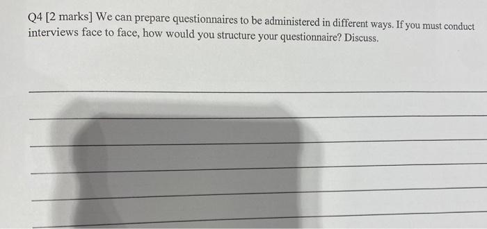  Q4 [2 marks] We can prepare questionnaires to be administered in