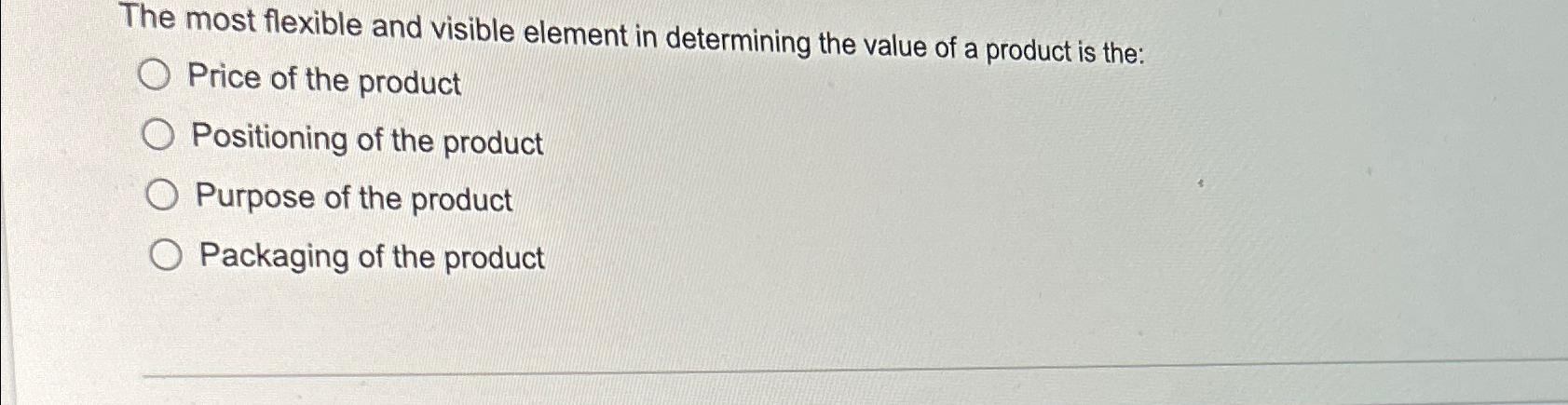  The most flexible and visible element in determining the value of