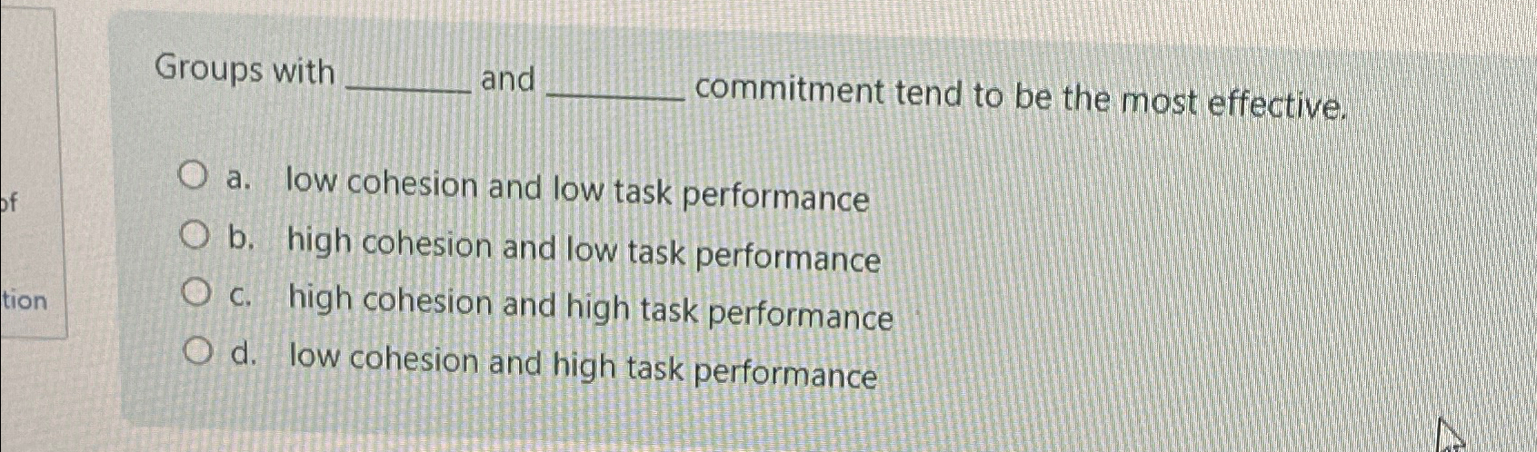  Groups with and commitment tend to be the most effective. a.