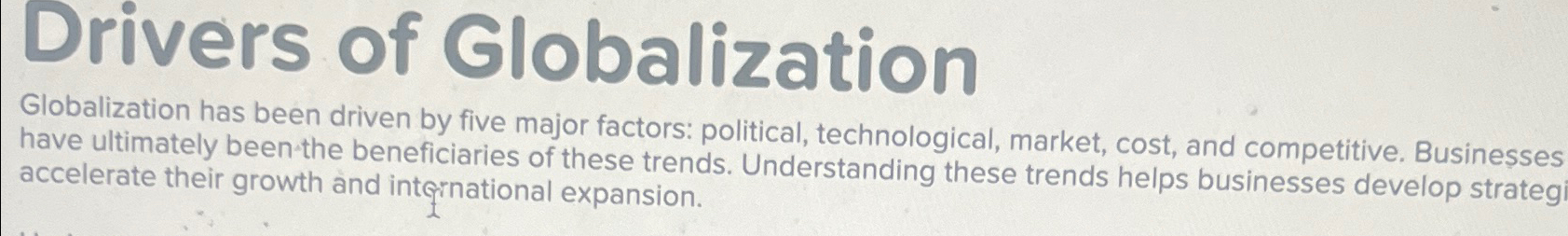  Drivers of Globalization Globalization has been driven by five major factors: