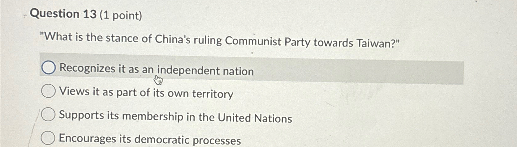  Question 13(1 point) "What is the stance of China's ruling Communist