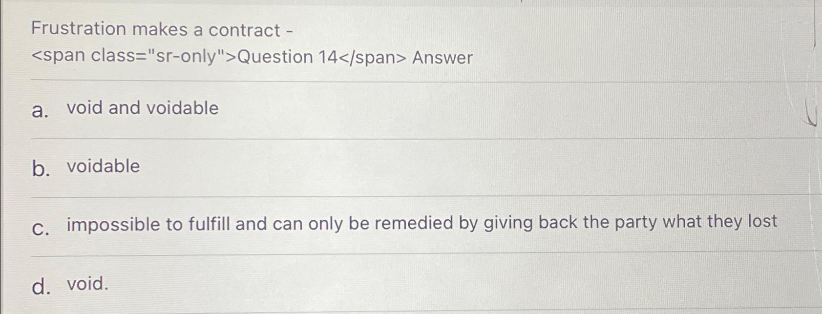  Frustration makes a contract - Answer a. void and voidable b.