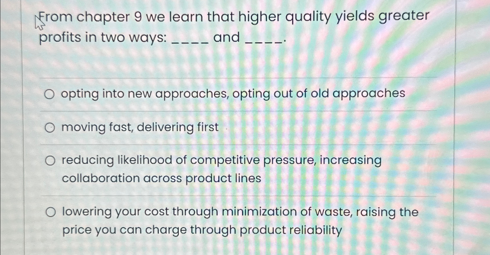  From chapter 9 we learn that higher quality yields greater profits