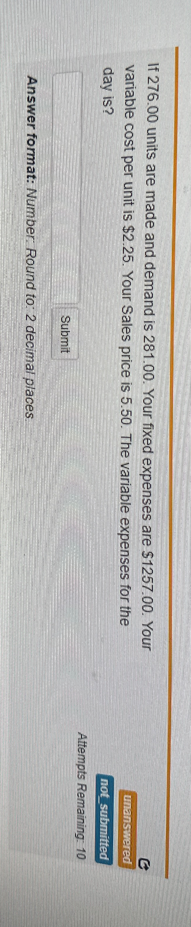  If 276.00 units are made and demand is 281.00. Your fixed