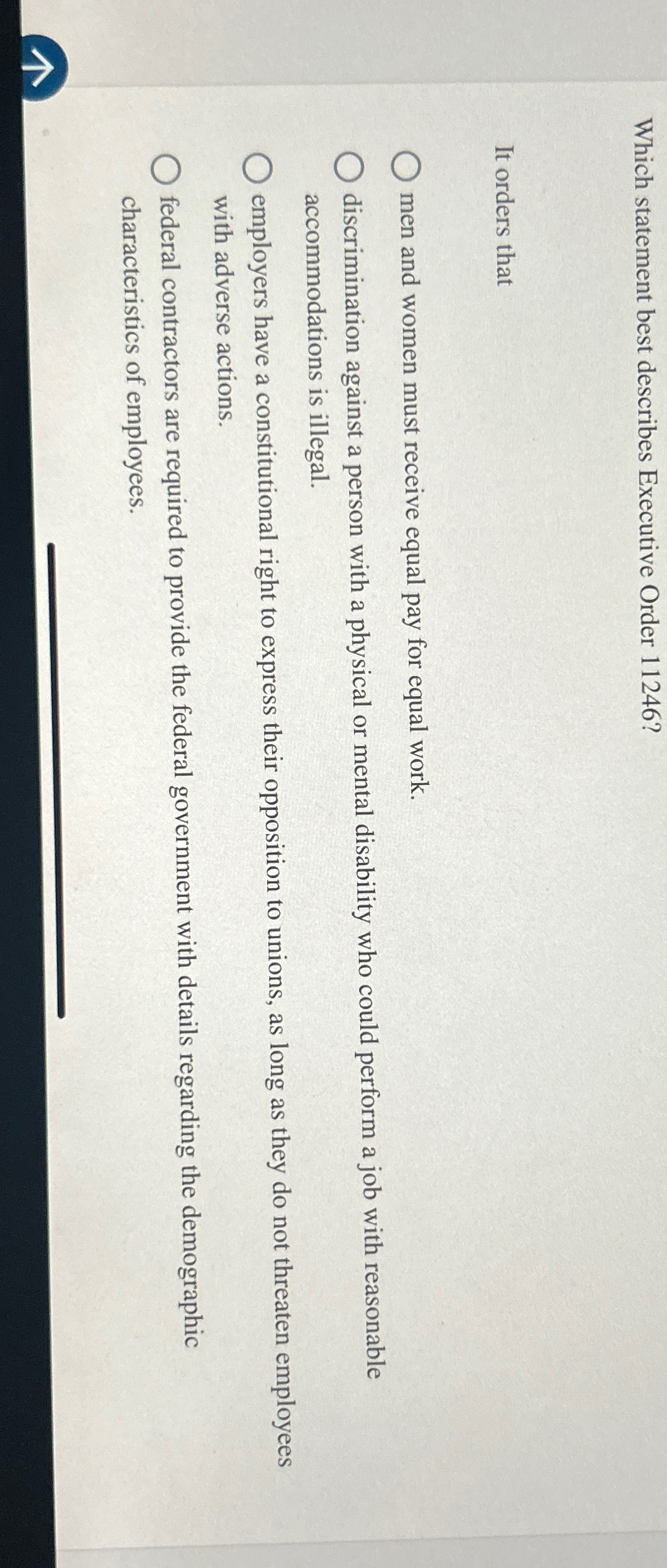  Which statement best describes Executive Order 11246? It orders that men