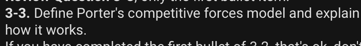  3-3. Define Porter's competitive forces model and explain how it works.