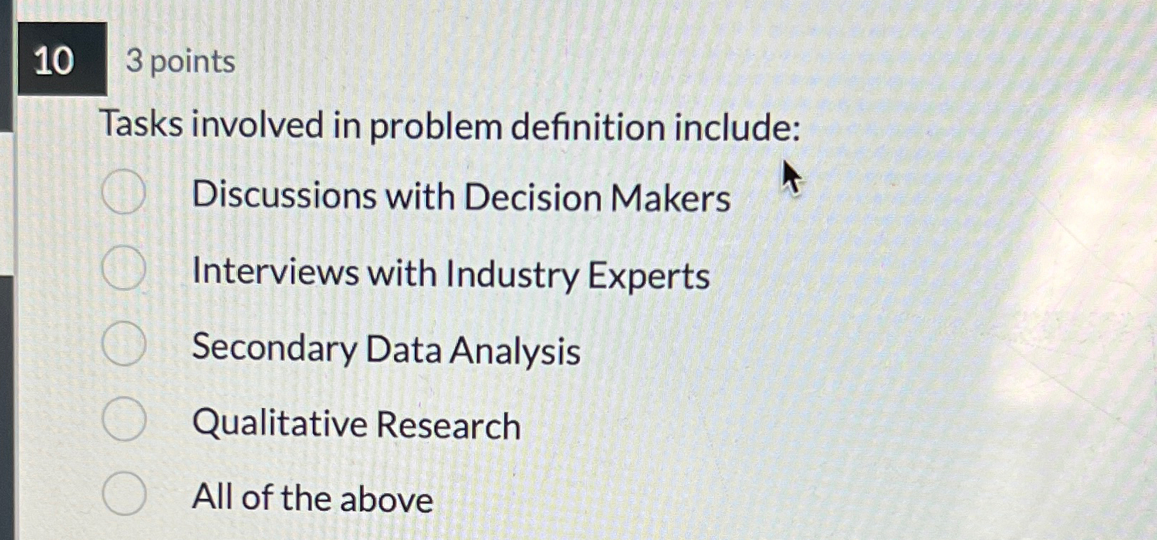  103 points Tasks involved in problem definition include: Discussions with Decision