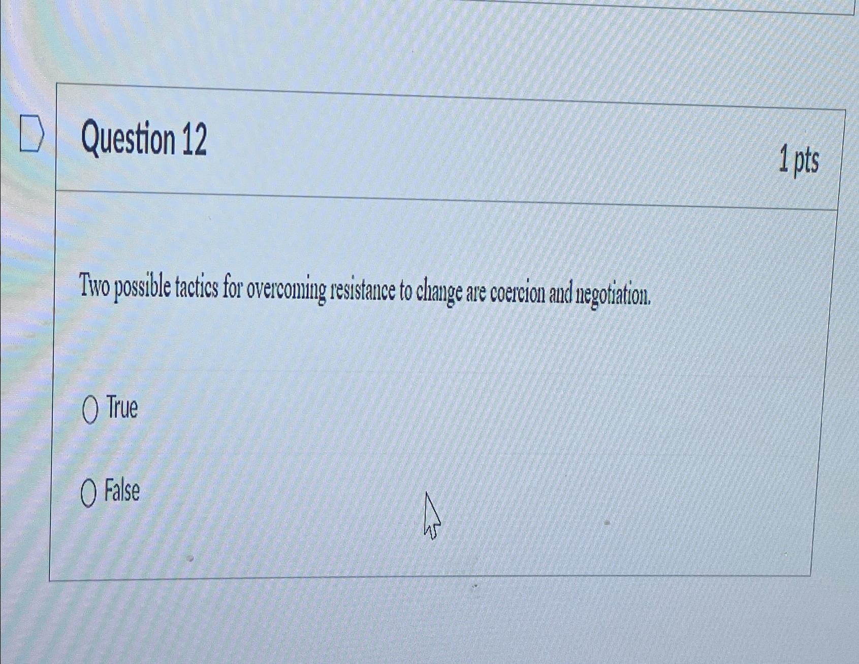  Question 12 1 pts Two possible tactics for overconing resistance to