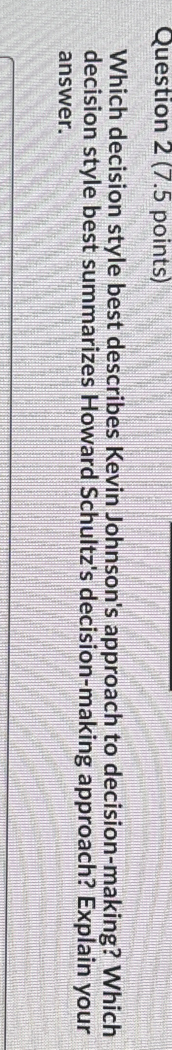  Question 2(7.5 points) Which decision style best describes Kevin Johnson's approach
