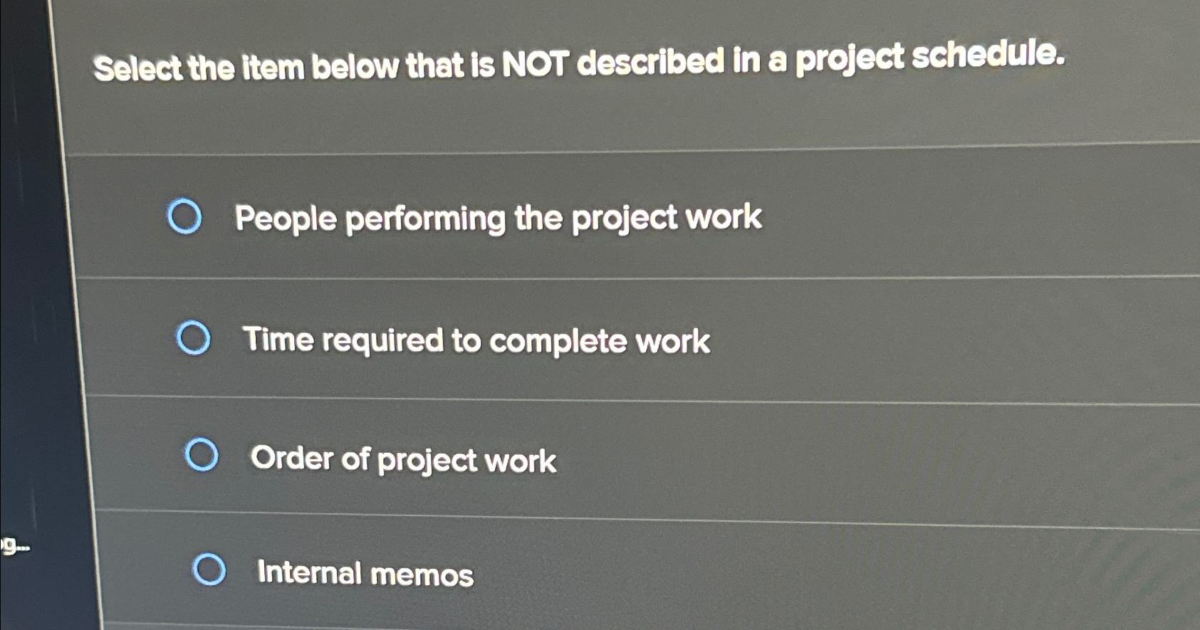  Select the ftem below that is NOT described in a project