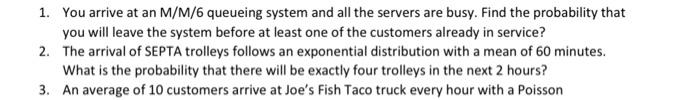 q1 pls!! 1. You arrive at an M/M/6 queueing system and all