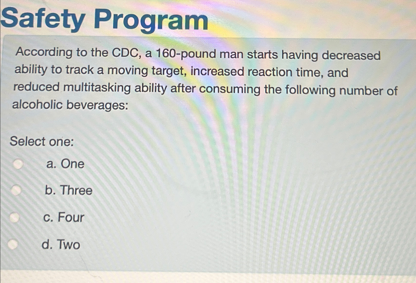  Safety Program According to the CDC, a 160-pound man starts having
