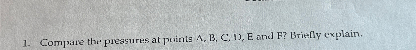  Compare the pressures at points A, B, C, D, E and
