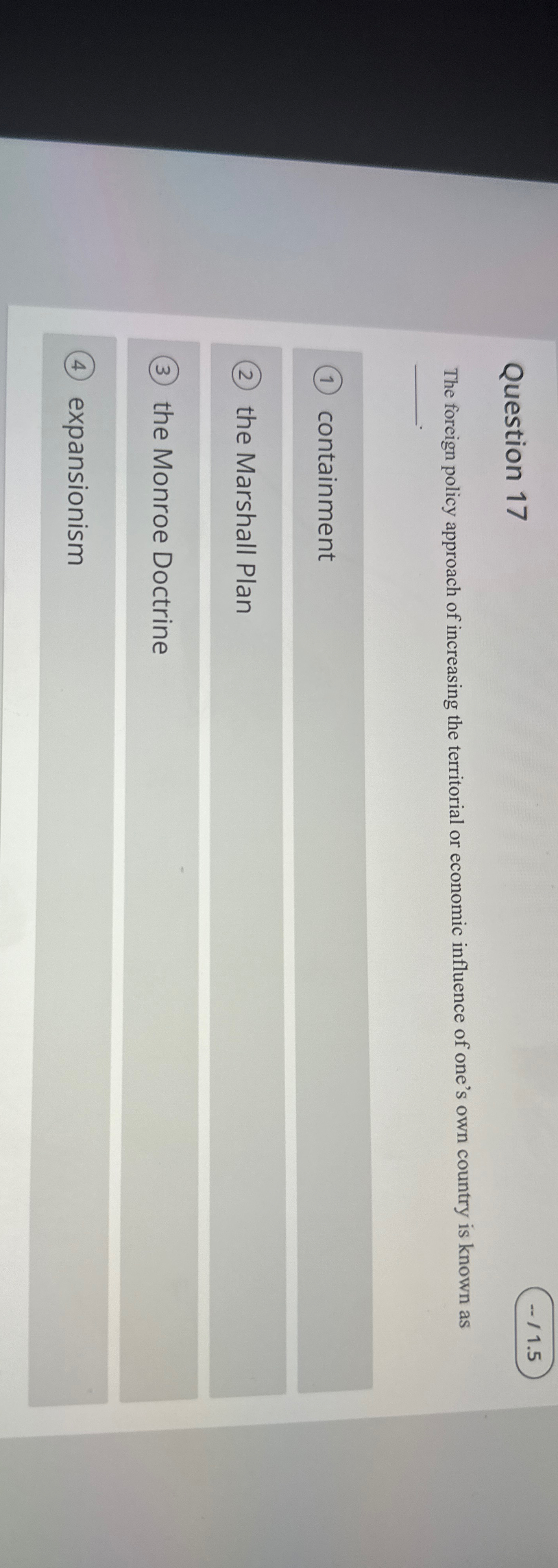  Question 17 -.1.5 The foreign policy approach of increasing the territorial
