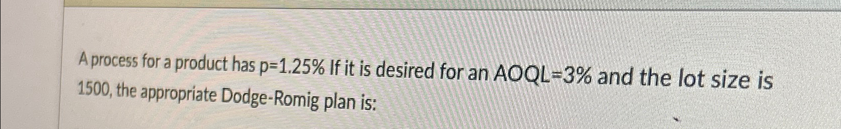  A process for a product has p=1.25% If it is desired