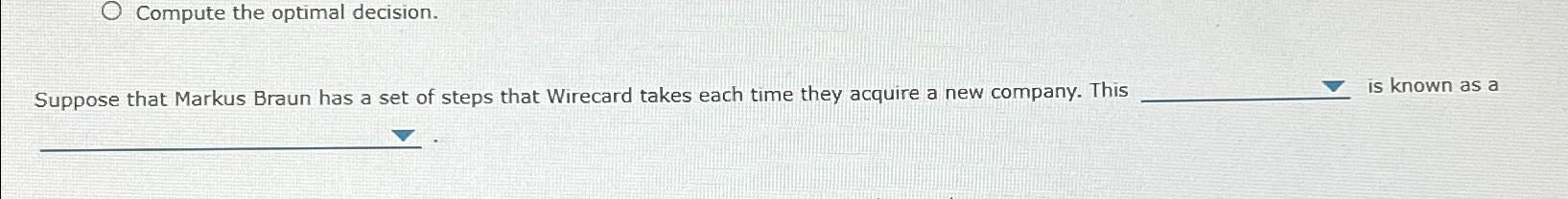  Compute the optimal decision. Suppose that Markus Braun has a set