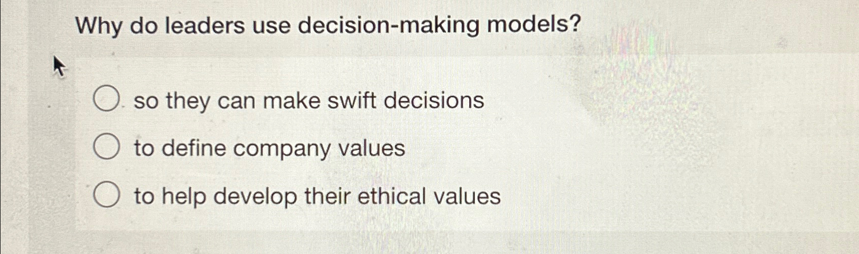  Why do leaders use decision-making models? so they can make swift