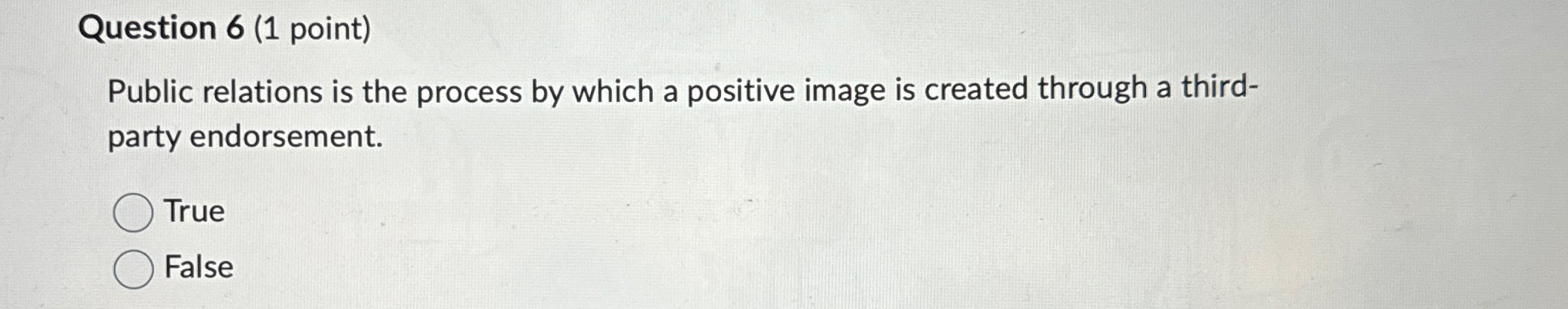  Question 6(1 point) Public relations is the process by which a