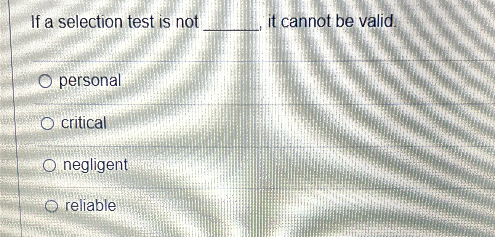  If a selection test is not it cannot be valid. personal