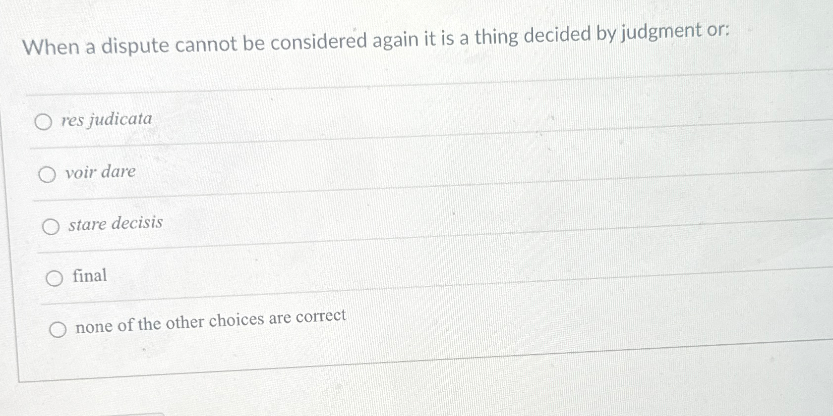  When a dispute cannot be considered again it is a thing
