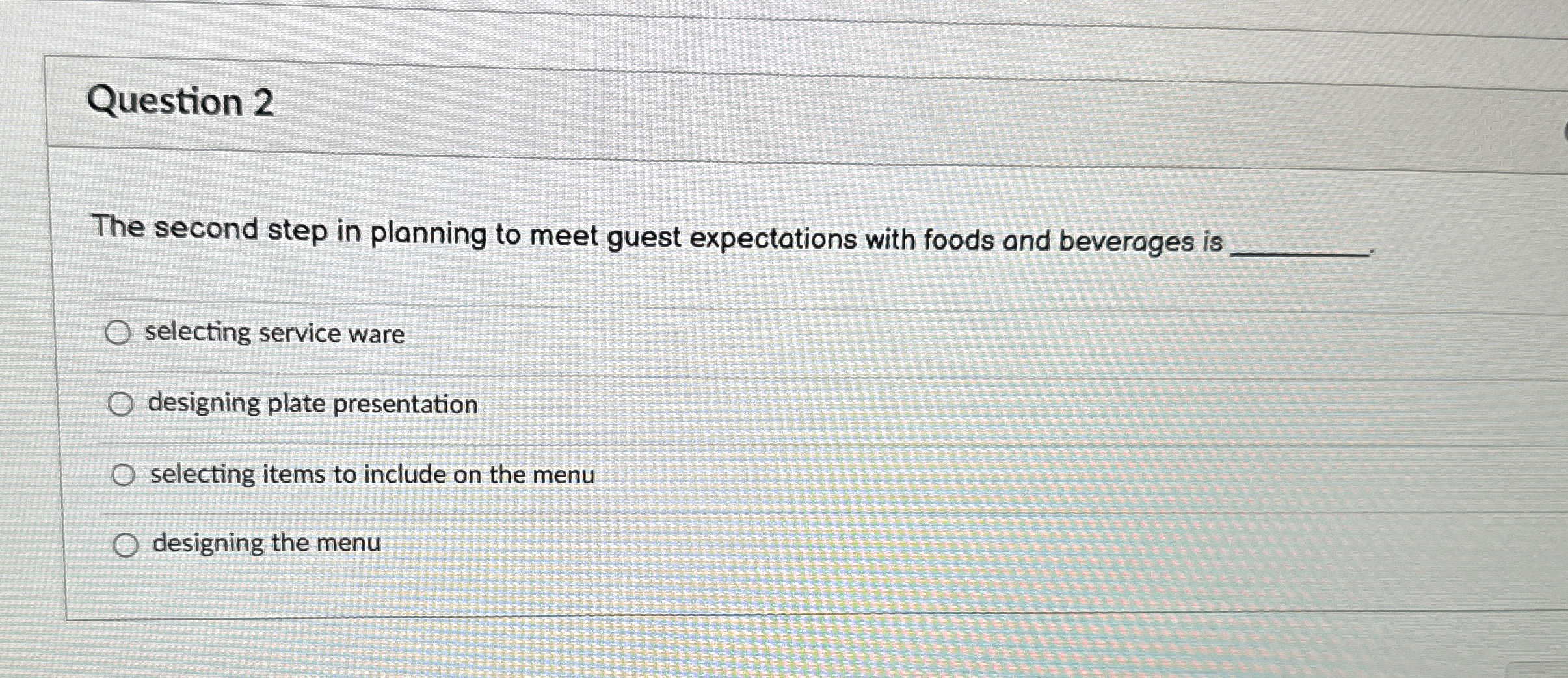  Question 2 The second step in planning to meet guest expectations