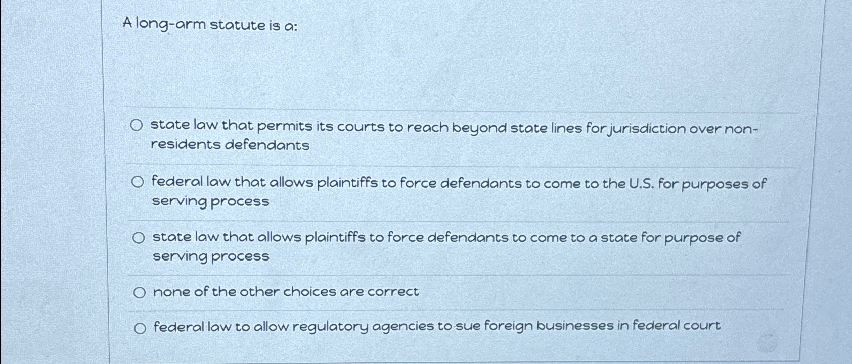  A long-arm statute is a: state law that permits its courts