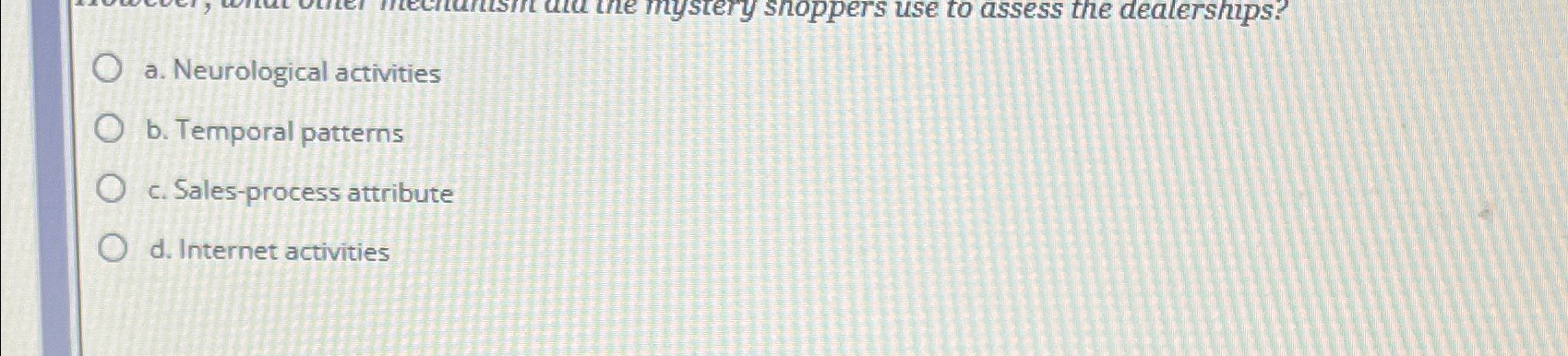  a. Neurological activities b. Temporal patterns c. Sales-process attribute d. Internet