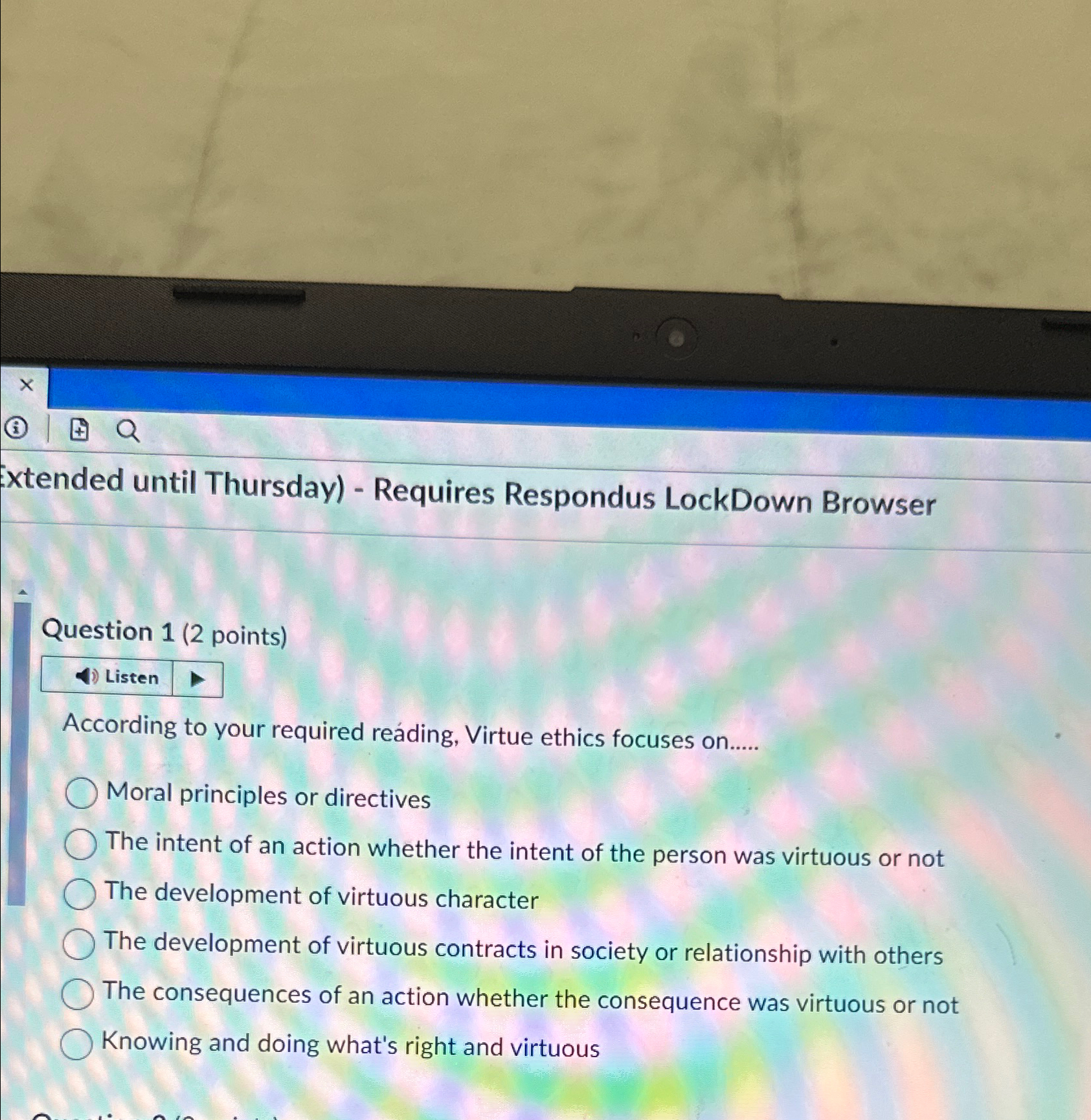  xtended until Thursday)- Requires Respondus LockDown Browser Question 1(2 points) Listen