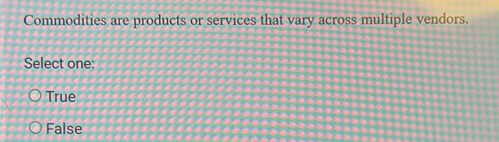  Commodities are products or services that vary across multiple vendors. Select