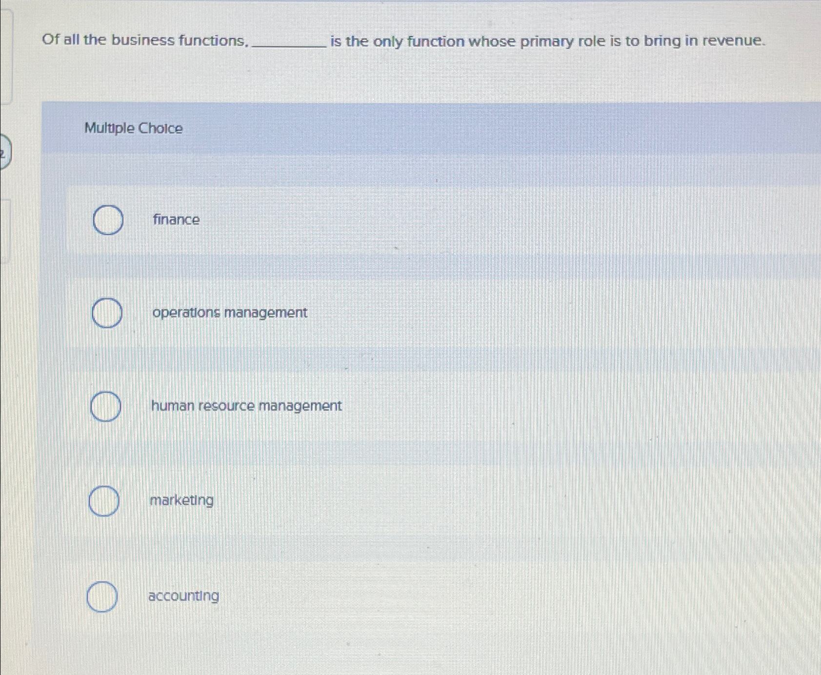  Of all the business functions. is the only function whose primary