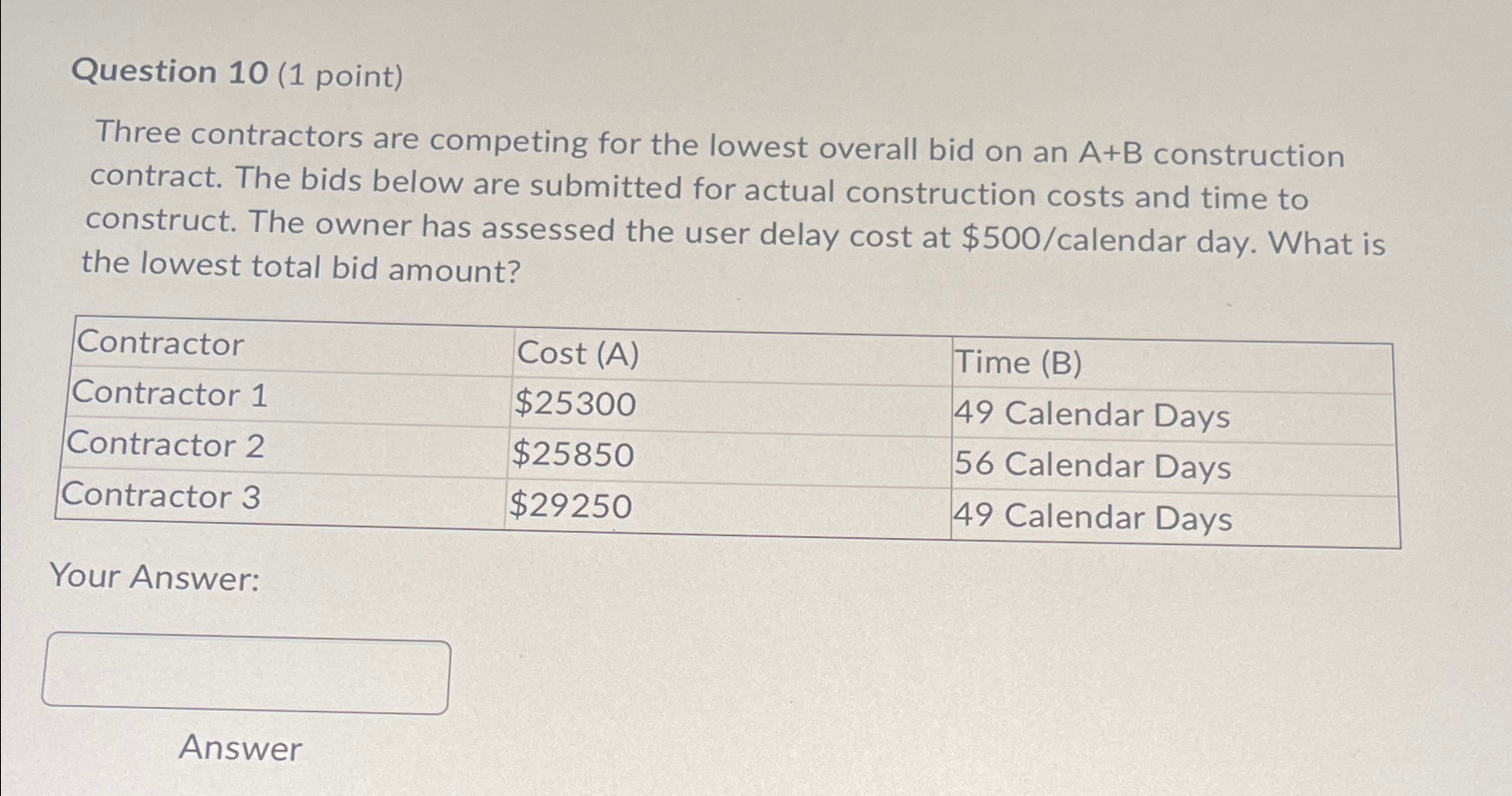  Question 10(1 point) Three contractors are competing for the lowest overall
