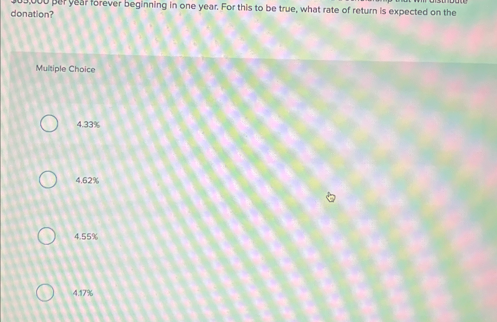  donation? Multiple Choice 4.33% 4.62% 4.55% 4.17% 
