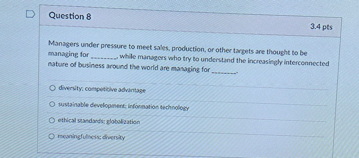  Question 8 3.4pts Managers under pressure to meet sales, production, or