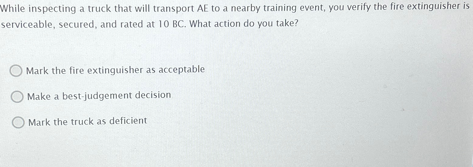  While inspecting a truck that will transport AE to a nearby