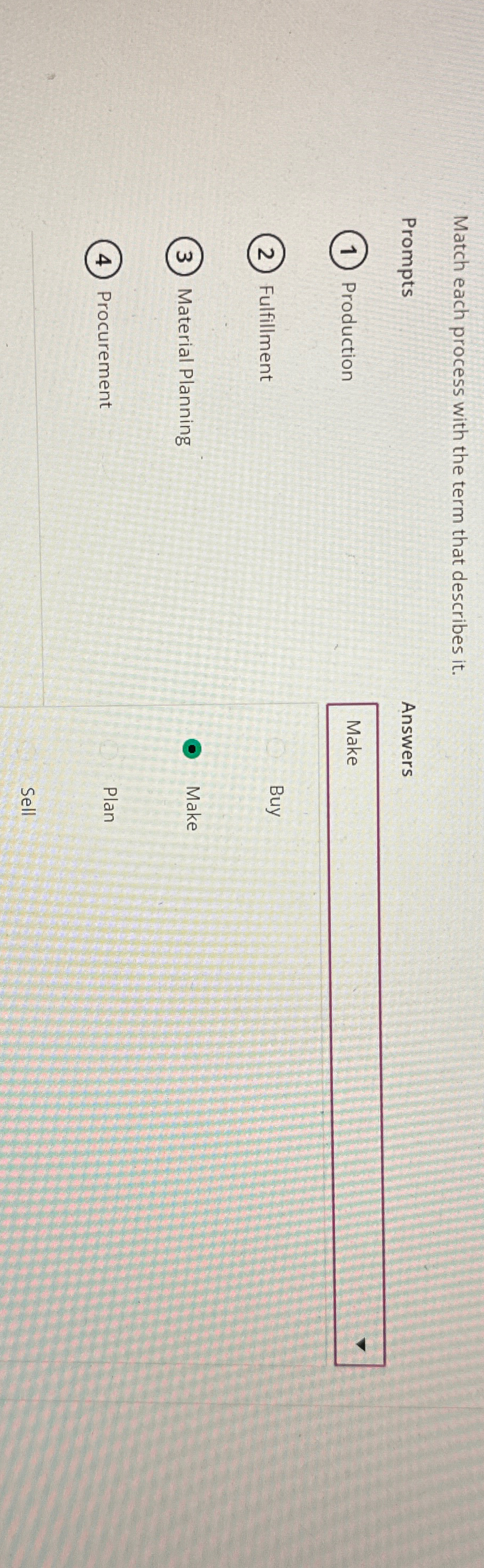  Match each process with the term that describes it. Prompts Production