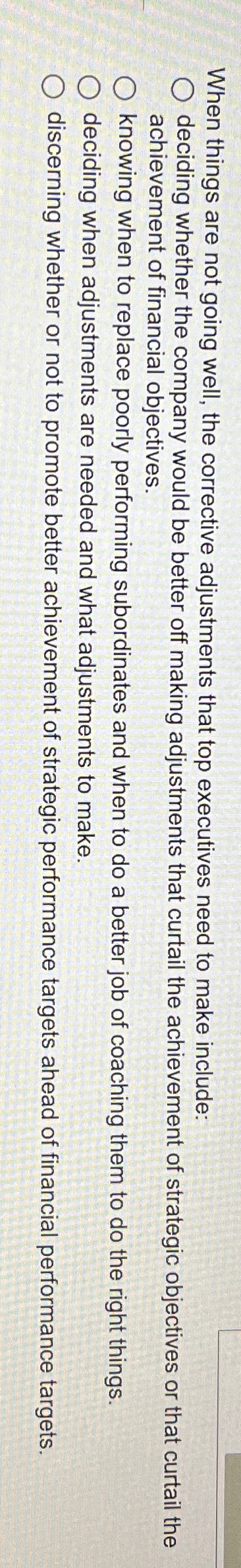  When things are not going well, the corrective adjustments that top