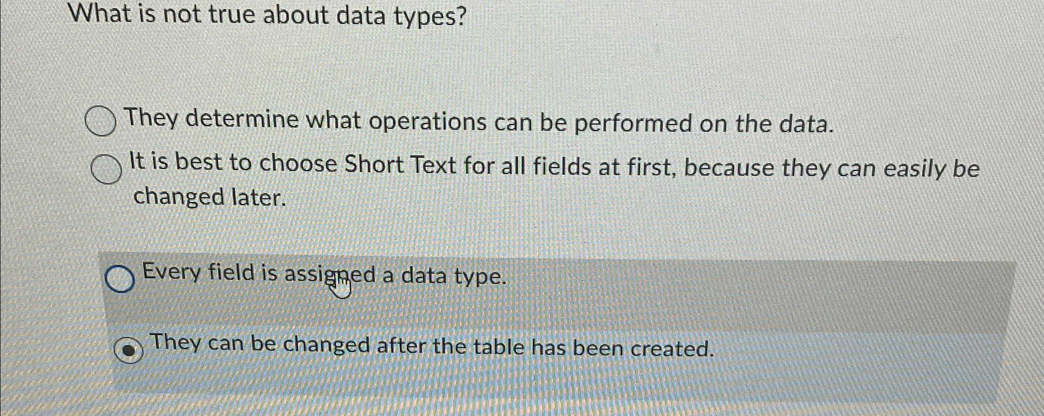  What is not true about data types? They determine what operations