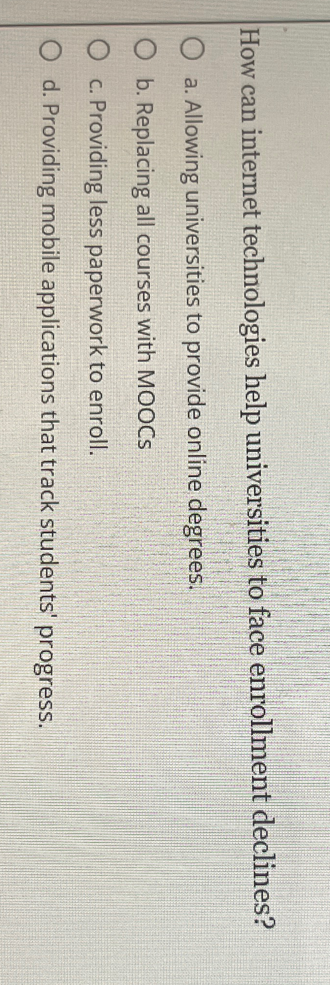  How can internet technologies help universities to face enrollment declines? a.