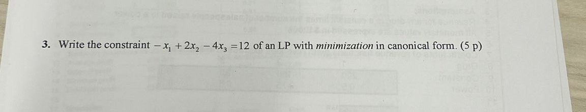  Write the constraint -x1+2x2-4x3=12 of an LP with minimization in canonical