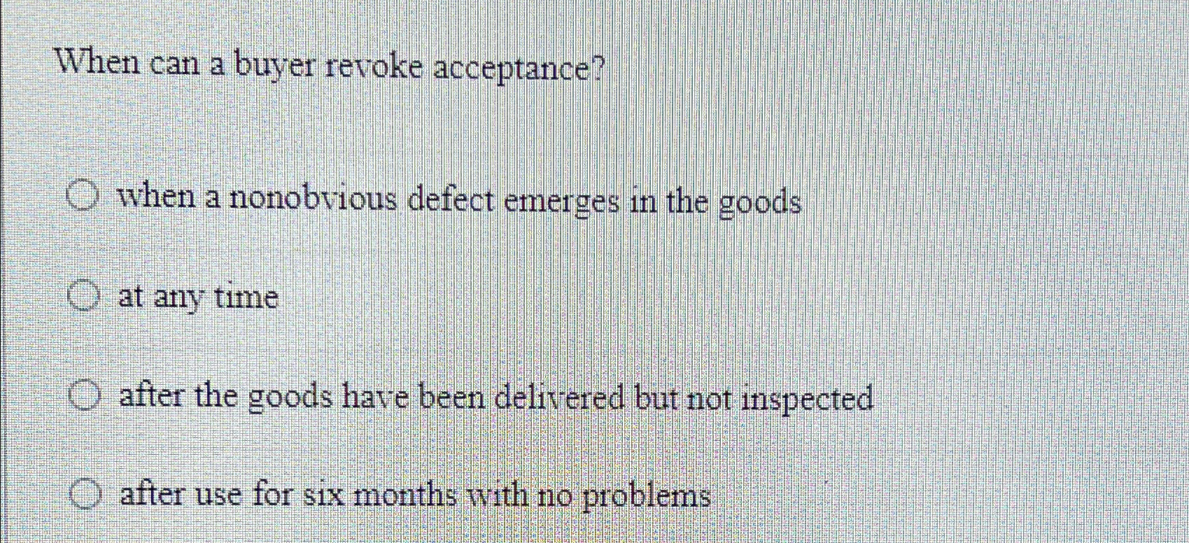  When can a buyer revoke acceptance? when a nonobvious defect emerges