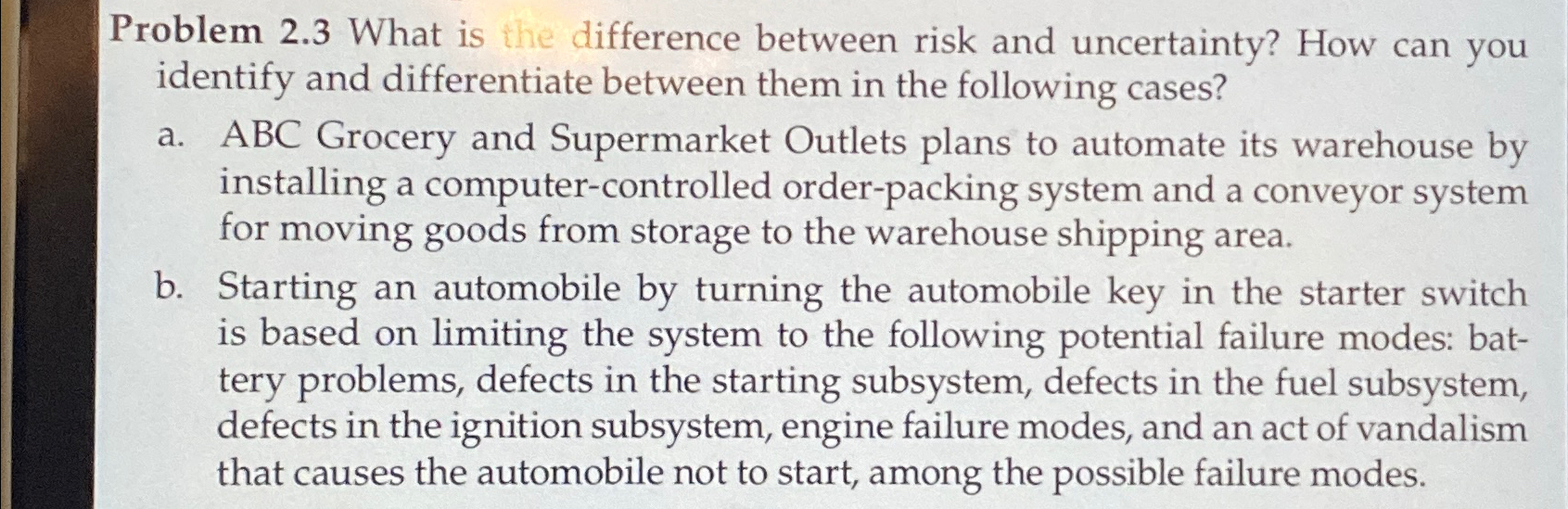  Problem 2.3 What is the difference between risk and uncertainty? How