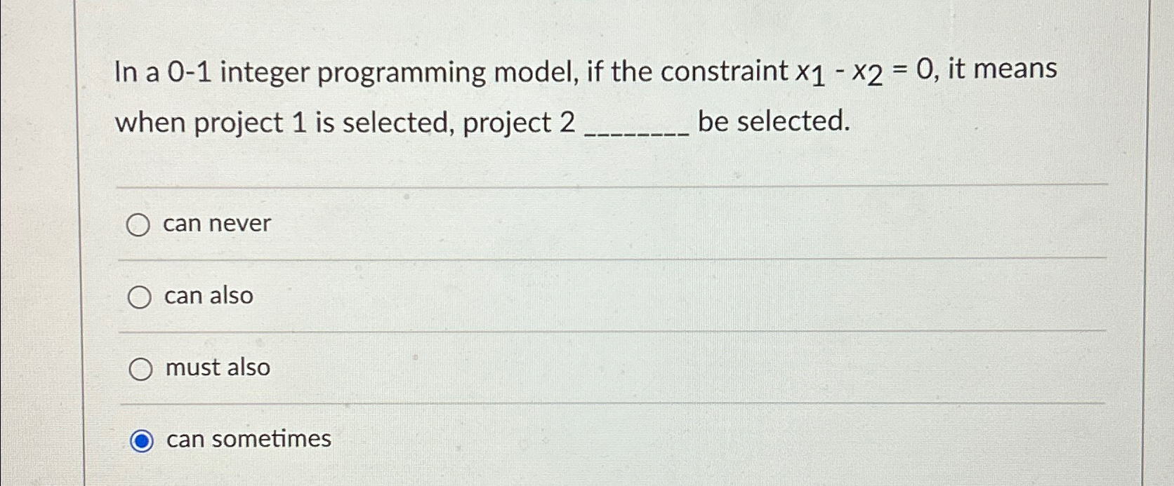  In a 0-1 integer programming model, if the constraint x1-x2=0, it